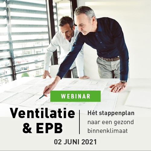 Webinar Ventilatie & EPB | Hét stappenplan naar een gezond binnenklimaat Webinar Ventilatie & EPB | Hét stappenplan naar een gezond binnenklimaat
